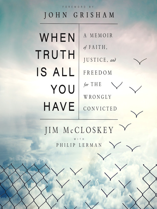 Title details for When Truth Is All You Have by Jim McCloskey - Available